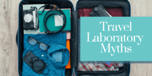 Travel Laboratory Myths | American Consultants